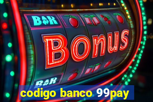 codigo banco 99pay